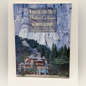 Weekends for Two in Northern California 50 Romantic Getaways 2nd Edition Book